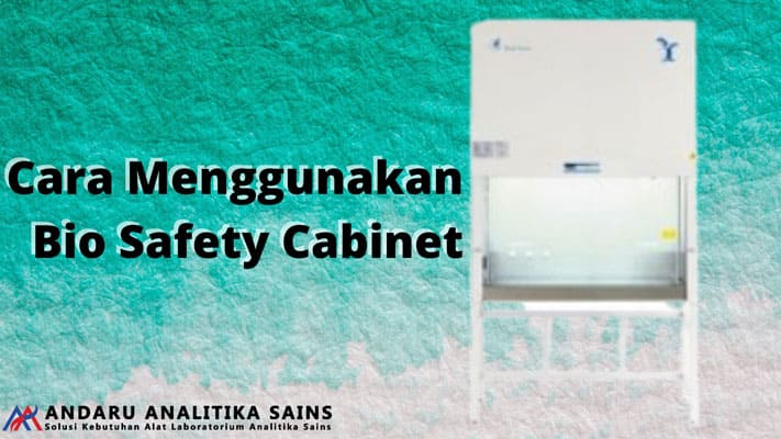 cara menggunakan bio safety cabinet