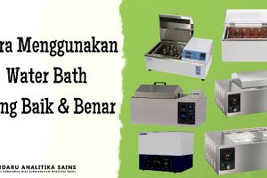 Cara Menggunakan Water Bath Yang Baik dan Benar