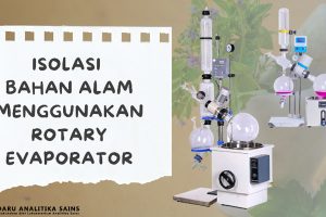Isolasi Bahan Alam Menggunakan Rotary Evaporator
