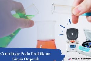 Penggunaan Alat Centrifuge Pada Praktikum Kimia Organik
