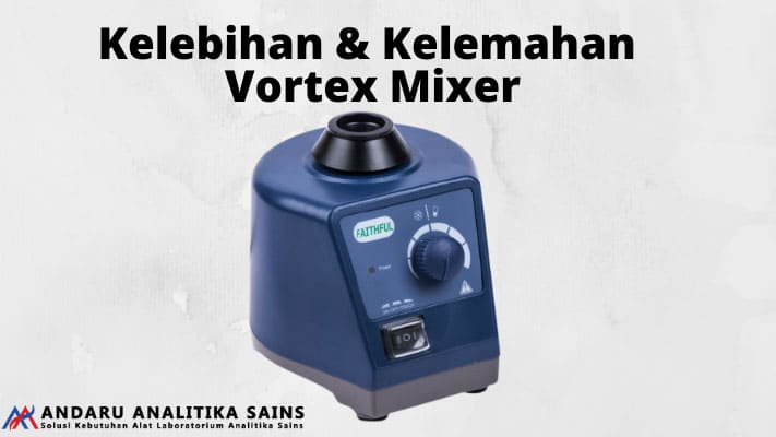 kelebihan dan kelemahan vortex mixer