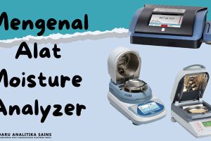 Moisture Analyzer – Pengertian dan Fungsi Moisture Analyzer