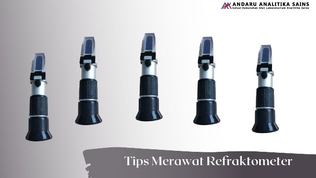 tips merawat refraktometer