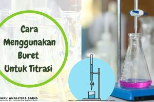 Buret – Mengenal Fungsi dan Penggunaan Buret di Laboratorium