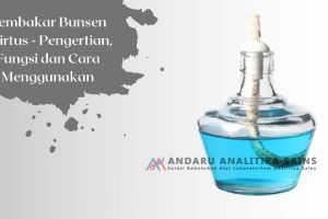 Pembakar Bunsen – Pengertian, Fungsi dan Cara Menggunakan