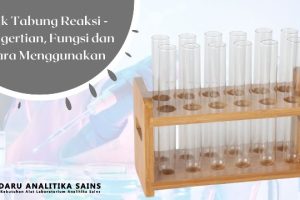 Rak Tabung Reaksi – Pengertian, Fungsi dan Cara Menggunakan